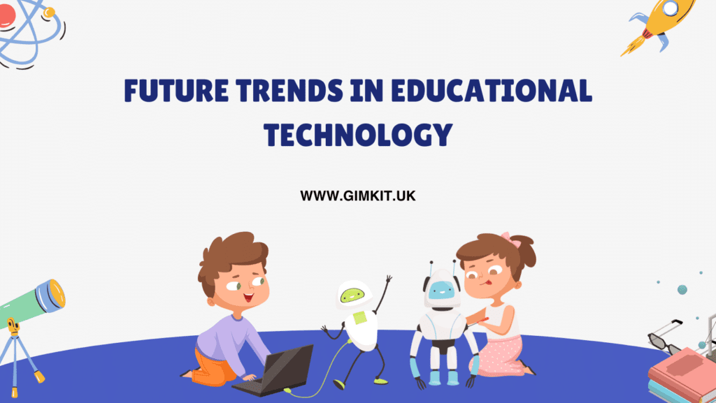 Future Trends in Educational Technology