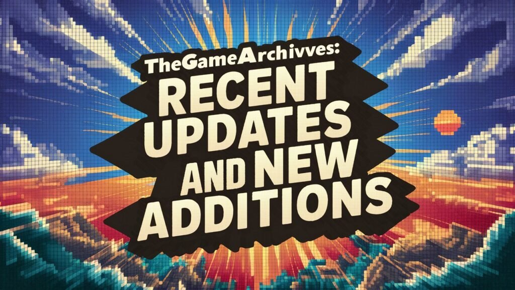 thegamearchives updates