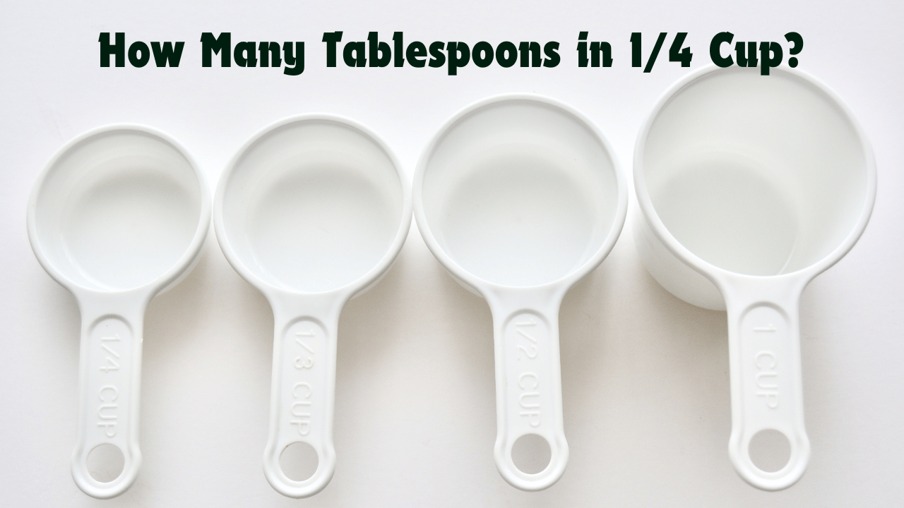 How Many Tablespoons in 1/4 Cup?