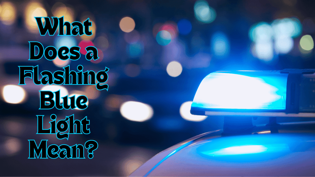 What Does a Flashing Blue Light Mean