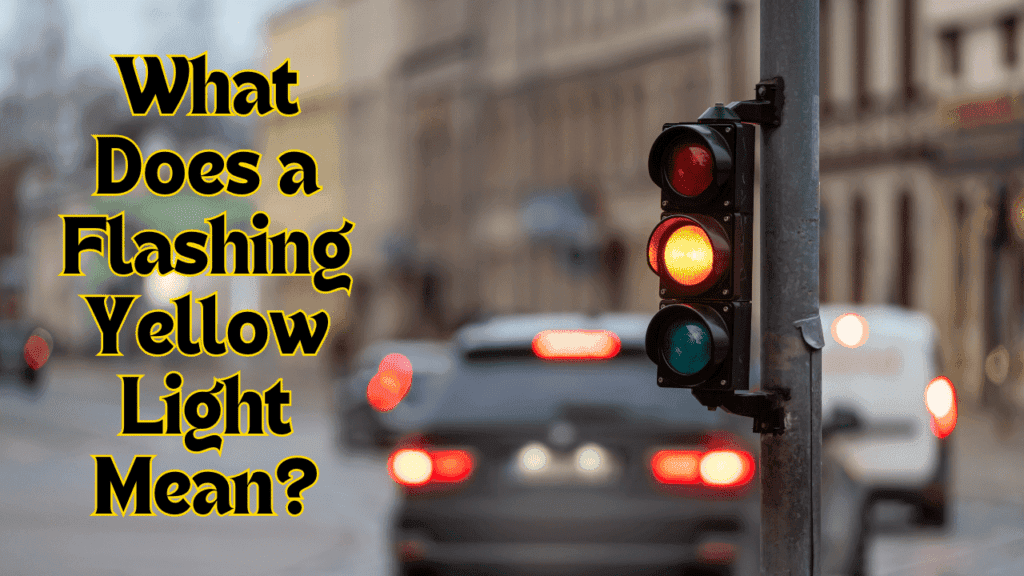 What Does a Flashing Yellow Light Mean